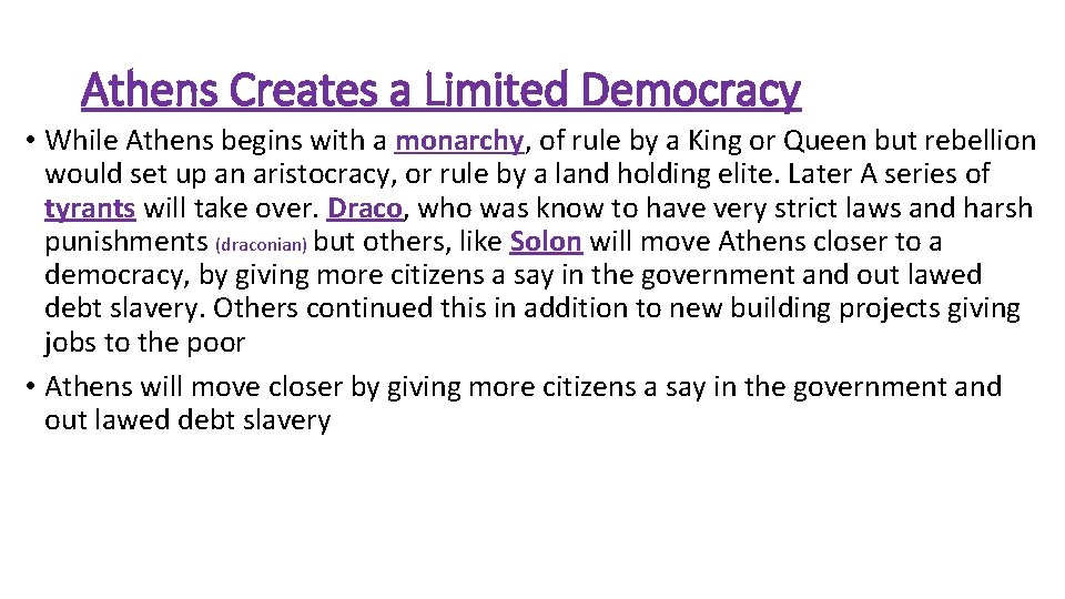 Athens Creates a Limited Democracy • While Athens begins with a monarchy, of rule