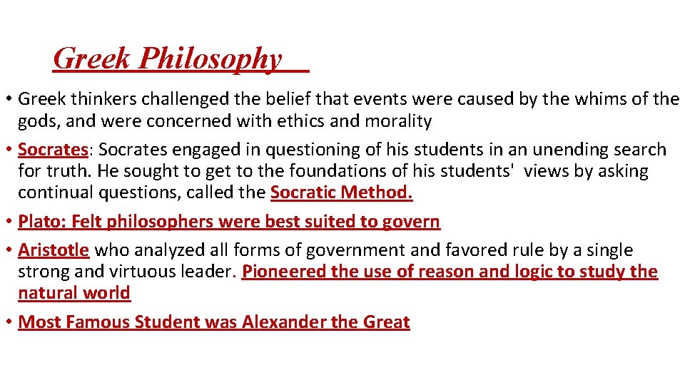 Greek Philosophy • Greek thinkers challenged the belief that events were caused by the