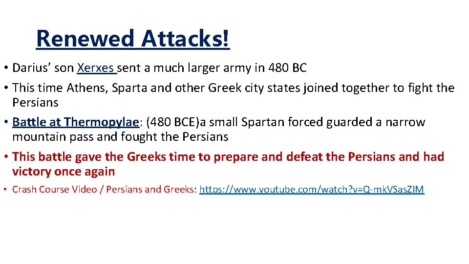 Renewed Attacks! • Darius’ son Xerxes sent a much larger army in 480 BC