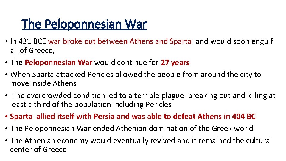 The Peloponnesian War • In 431 BCE war broke out between Athens and Sparta