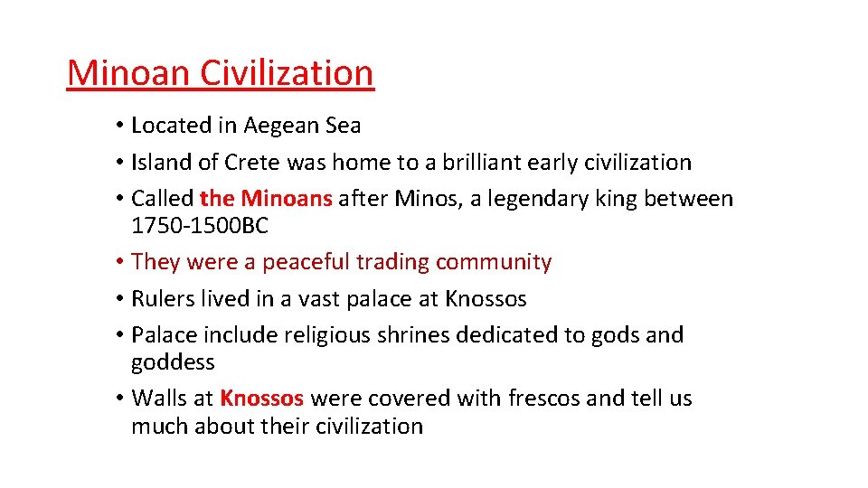 Minoan Civilization • Located in Aegean Sea • Island of Crete was home to