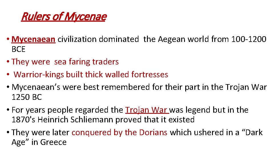 Rulers of Mycenae • Mycenaean civilization dominated the Aegean world from 100 -1200 BCE