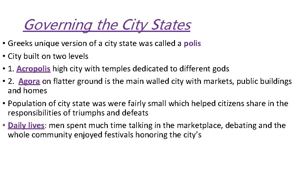 Governing the City States • Greeks unique version of a city state was called