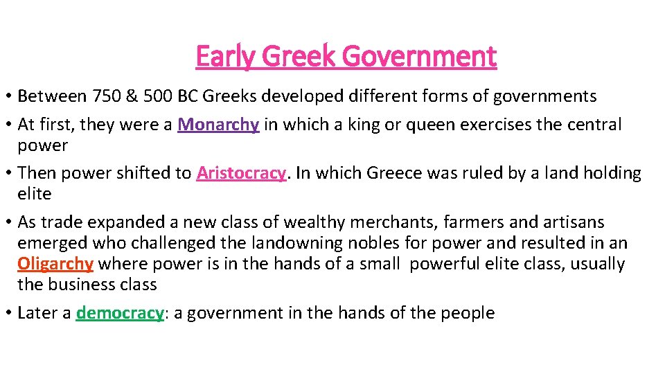 Early Greek Government • Between 750 & 500 BC Greeks developed different forms of