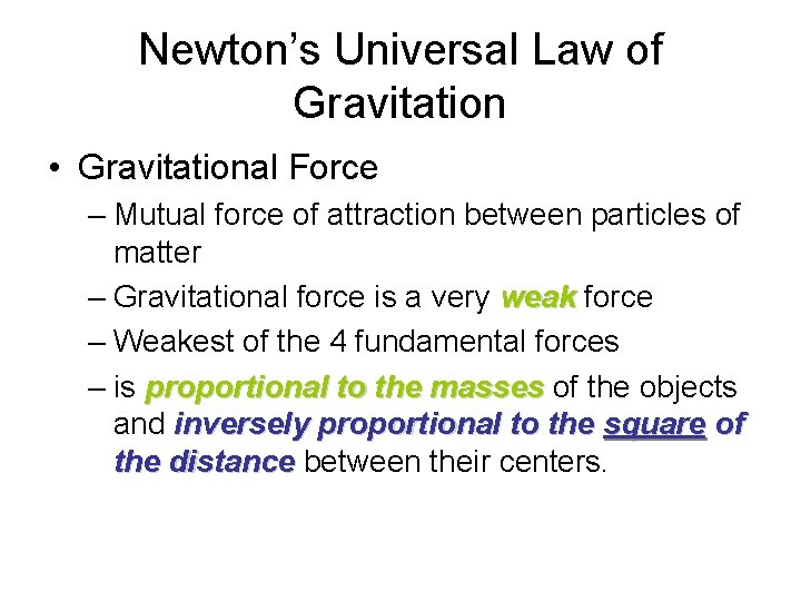 Newton’s Universal Law of Gravitation • Gravitational Force – Mutual force of attraction between