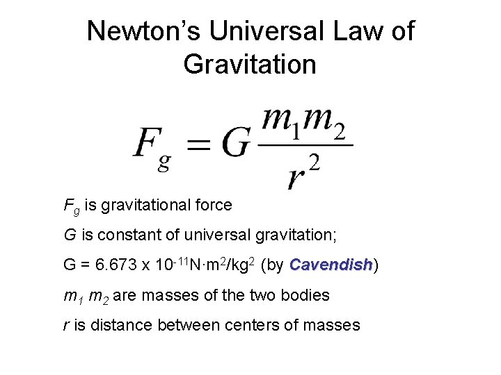 Newton’s Universal Law of Gravitation Fg is gravitational force G is constant of universal