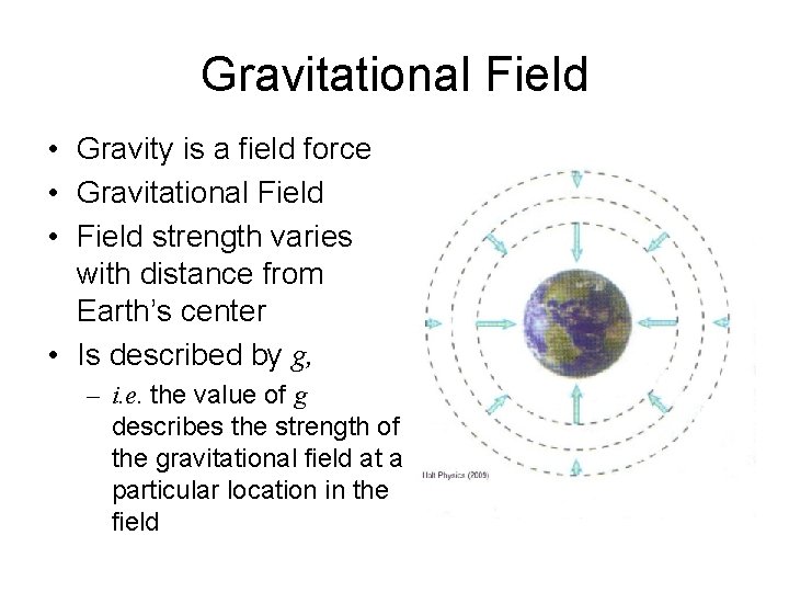 Gravitational Field • Gravity is a field force • Gravitational Field • Field strength