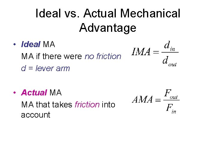 Ideal vs. Actual Mechanical Advantage • Ideal MA MA if there were no friction