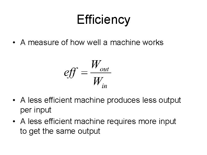 Efficiency • A measure of how well a machine works • A less efficient