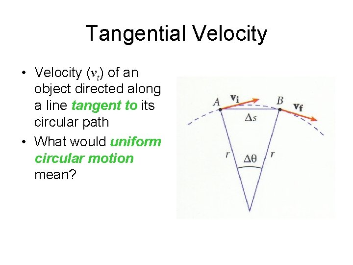 Tangential Velocity • Velocity (vt) of an object directed along a line tangent to