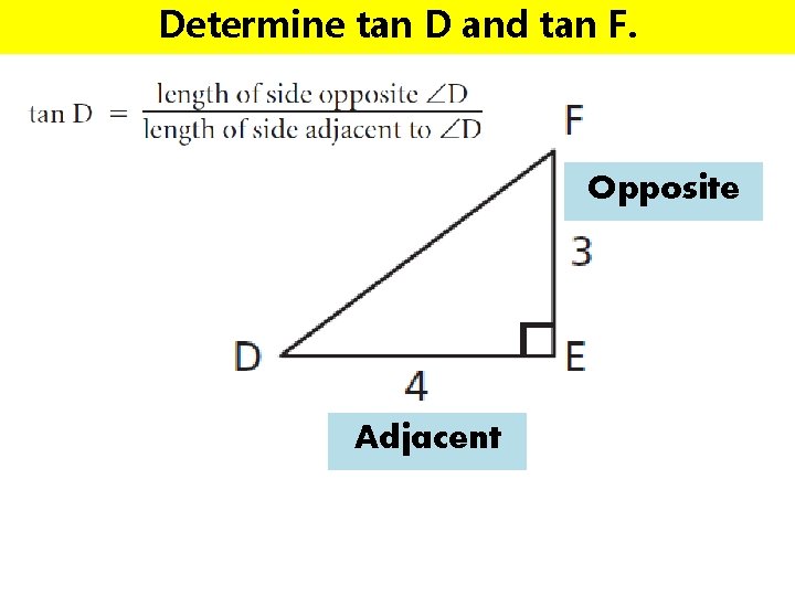 Determine tan D and tan F. Opposite Adjacent 