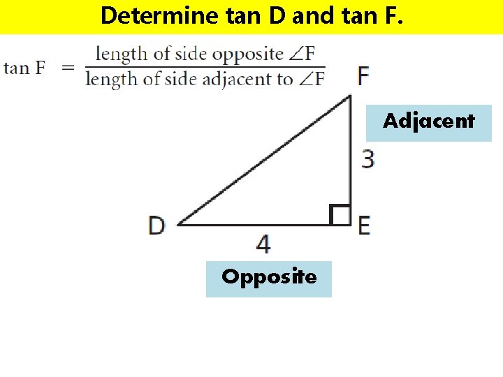 Determine tan D and tan F. Adjacent Opposite 