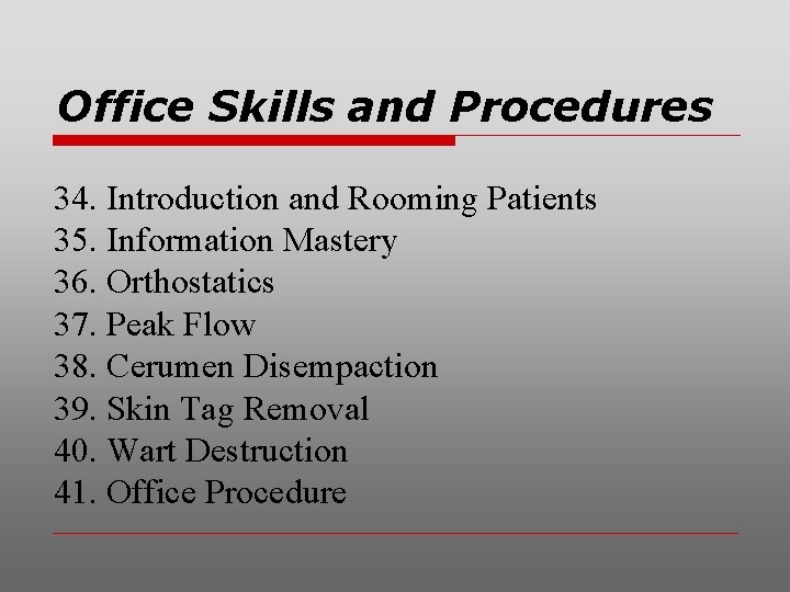 Office Skills and Procedures 34. Introduction and Rooming Patients 35. Information Mastery 36. Orthostatics