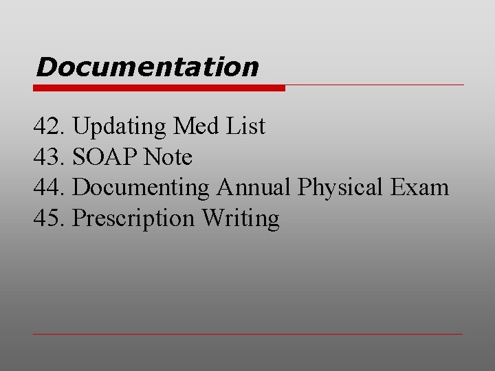 Documentation 42. Updating Med List 43. SOAP Note 44. Documenting Annual Physical Exam 45.