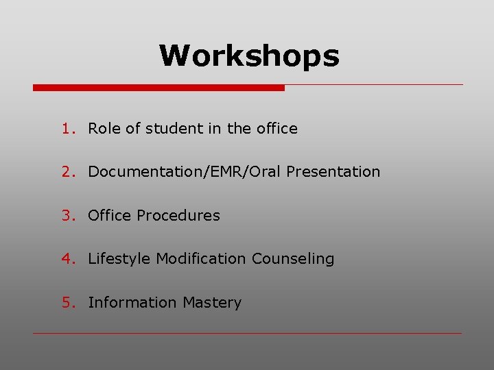 Workshops 1. Role of student in the office 2. Documentation/EMR/Oral Presentation 3. Office Procedures