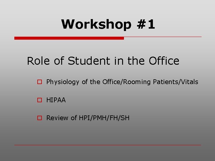 Workshop #1 Role of Student in the Office o Physiology of the Office/Rooming Patients/Vitals