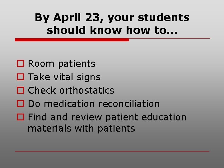 By April 23, your students should know how to… o o o Room patients