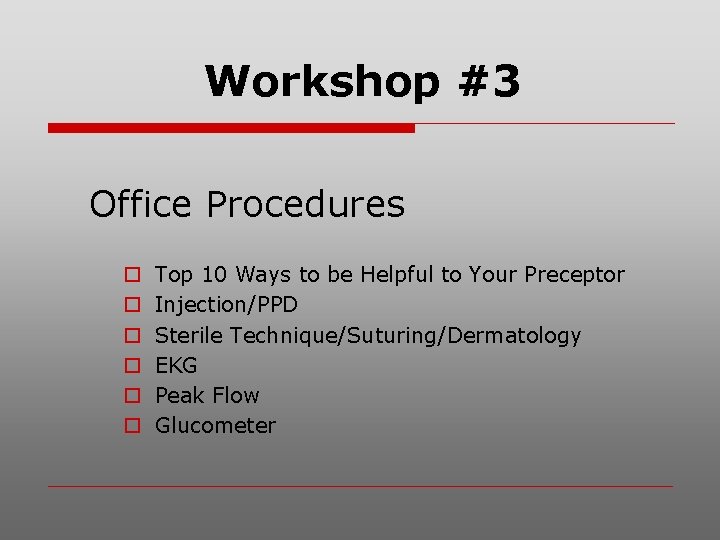 Workshop #3 Office Procedures o o o Top 10 Ways to be Helpful to