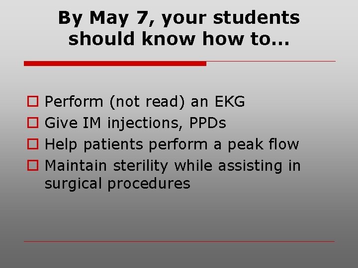 By May 7, your students should know how to… o o Perform (not read)