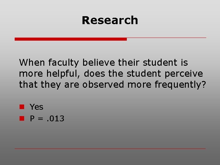 Research When faculty believe their student is more helpful, does the student perceive that