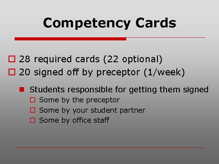Competency Cards o 28 required cards (22 optional) o 20 signed off by preceptor