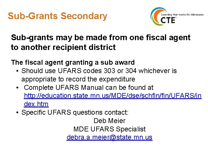 Sub-Grants Secondary Sub-grants may be made from one fiscal agent to another recipient district