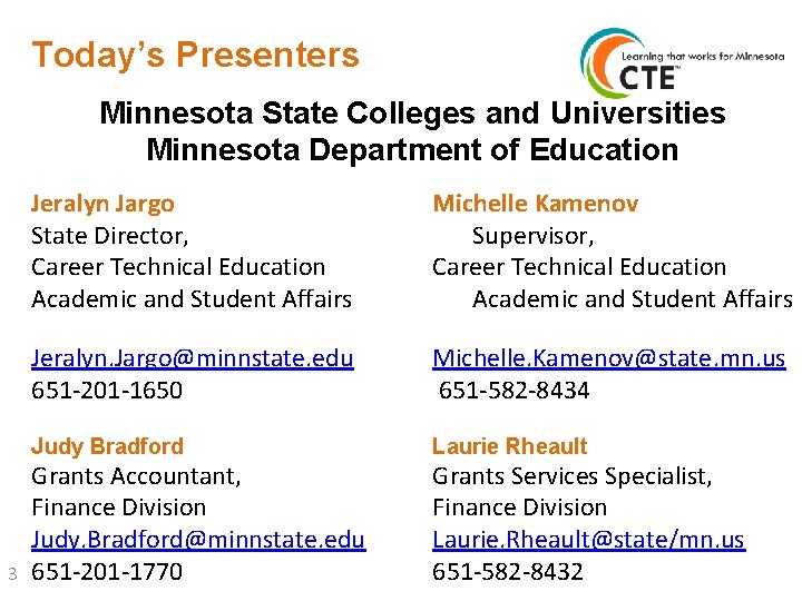 Today’s Presenters Minnesota State Colleges and Universities Minnesota Department of Education 3 Jeralyn Jargo