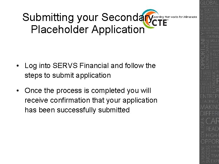 Submitting your Secondary Placeholder Application • Log into SERVS Financial and follow the steps