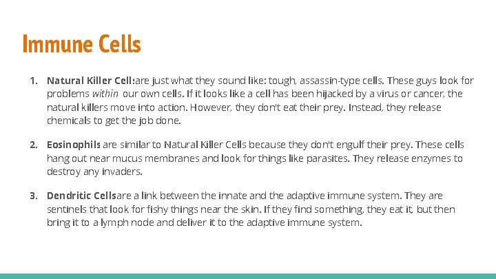 Immune Cells 1. Natural Killer Cellsare just what they sound like: tough, assassin-type cells.