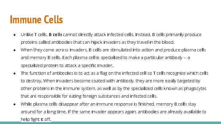 Immune Cells ● Unlike T cells, B cells cannot directly attack infected cells. Instead,