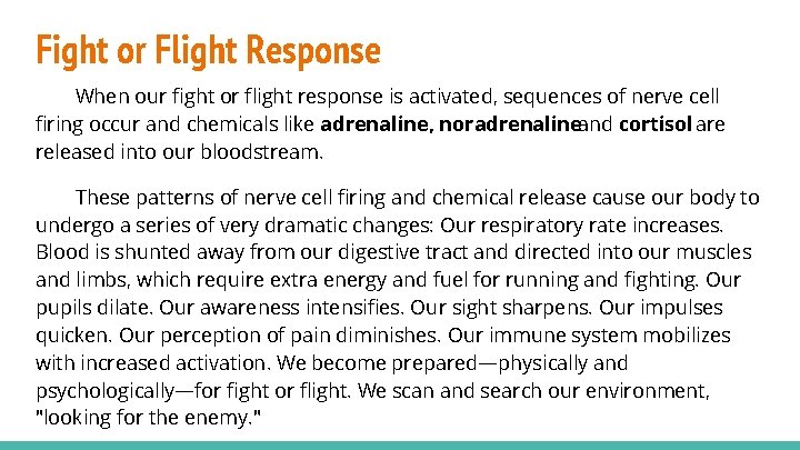 Fight or Flight Response When our fight or flight response is activated, sequences of