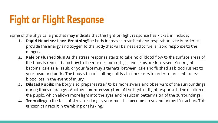 Fight or Flight Response Some of the physical signs that may indicate that the