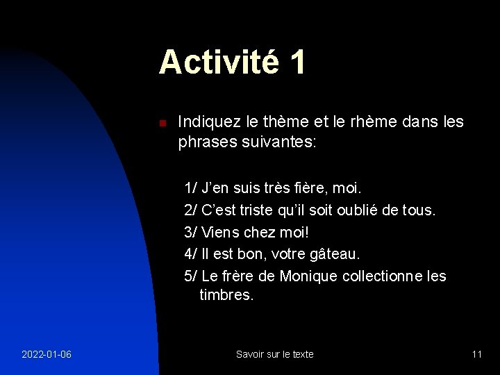 Activité 1 n Indiquez le thème et le rhème dans les phrases suivantes: 1/