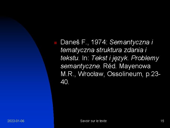 n 2022 -01 -06 Daneš F. , 1974: Semantyczna i tematyczna struktura zdania i
