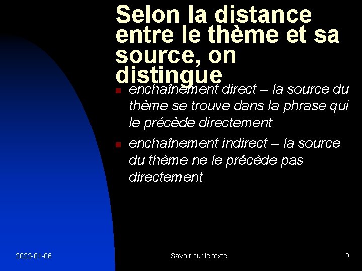 Selon la distance entre le thème et sa source, on distingue enchaînement direct –