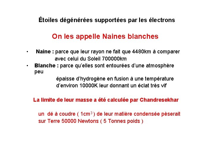 Étoiles dégénérées supportées par les électrons On les appelle Naines blanches • • Naine