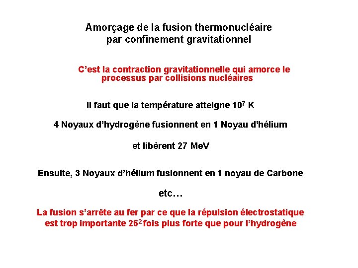 Amorçage de la fusion thermonucléaire par confinement gravitationnel C’est la contraction gravitationnelle qui amorce