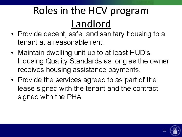 Roles in the HCV program Landlord • Provide decent, safe, and sanitary housing to