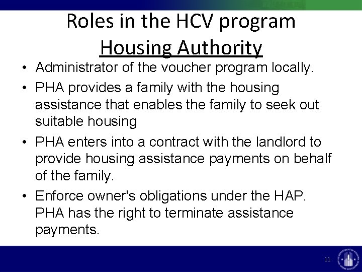 Roles in the HCV program Housing Authority • Administrator of the voucher program locally.