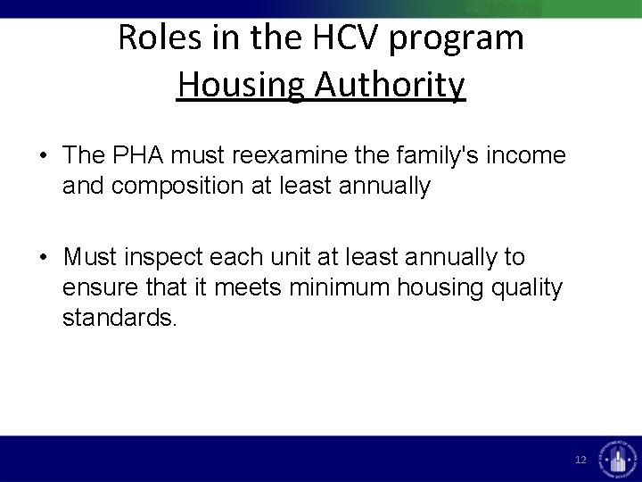 Roles in the HCV program Housing Authority • The PHA must reexamine the family's