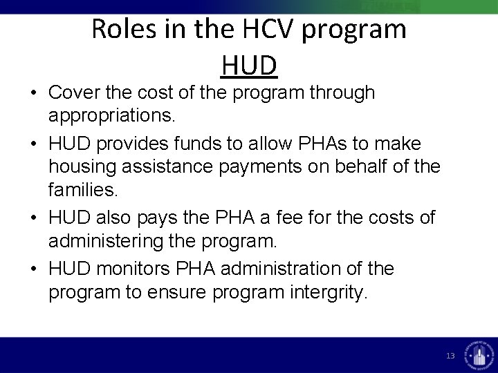 Roles in the HCV program HUD • Cover the cost of the program through