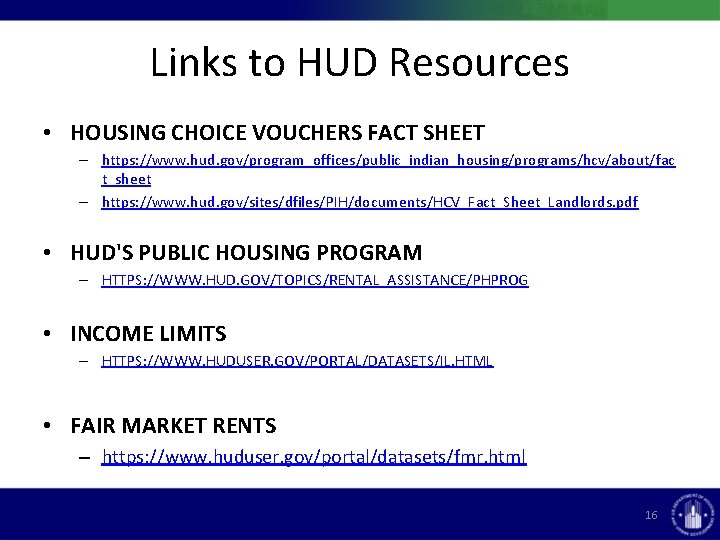 Links to HUD Resources • HOUSING CHOICE VOUCHERS FACT SHEET – https: //www. hud.