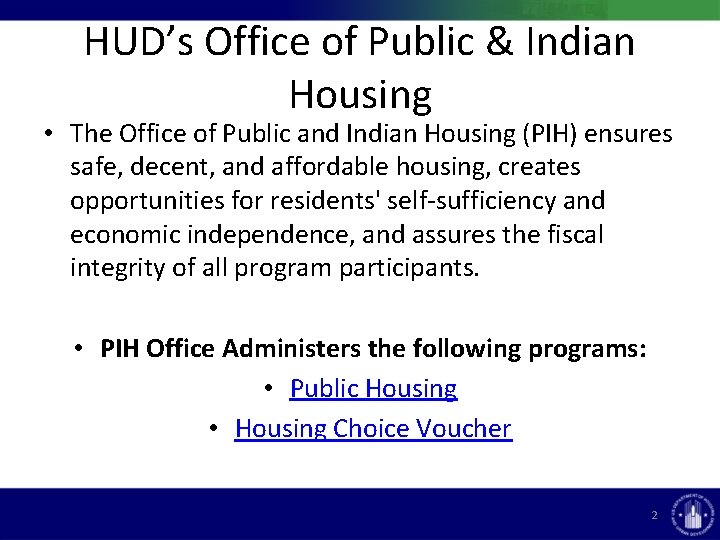 HUD’s Office of Public & Indian Housing • The Office of Public and Indian