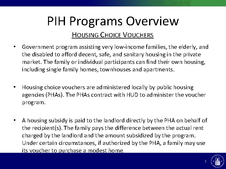 PIH Programs Overview HOUSING CHOICE VOUCHERS • Government program assisting very low-income families, the