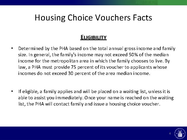 Housing Choice Vouchers Facts ELIGIBILITY • Determined by the PHA based on the total