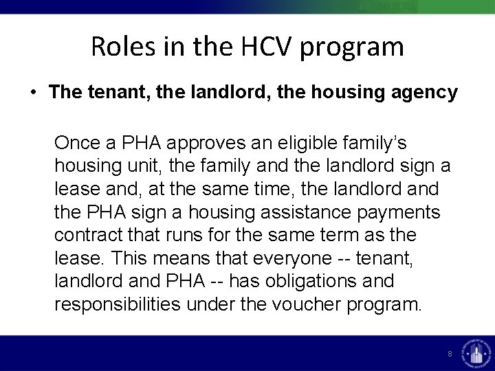 Roles in the HCV program • The tenant, the landlord, the housing agency Once