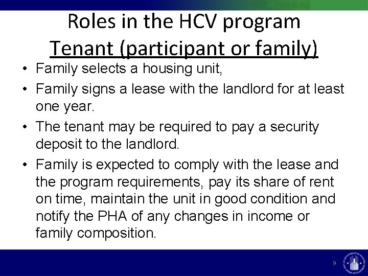 Roles in the HCV program Tenant (participant or family) • Family selects a housing