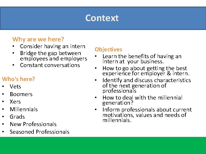 Context Why are we here? • Consider having an intern • Bridge the gap