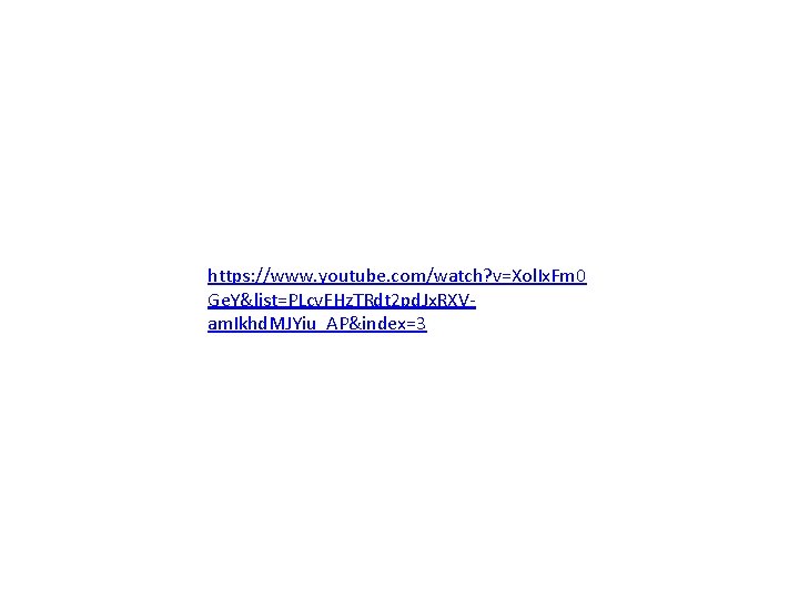 https: //www. youtube. com/watch? v=Xol. Ix. Fm 0 Ge. Y&list=PLcv. FHz. TRdt 2 pd.