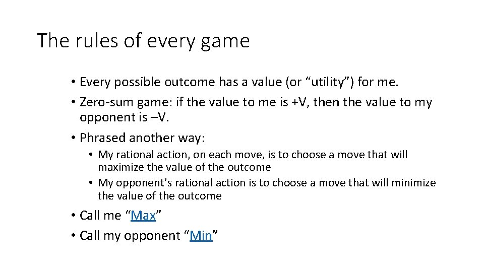 The rules of every game • Every possible outcome has a value (or “utility”)
